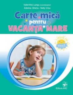 Carte mica pentru vacanta mare. Clasa 1