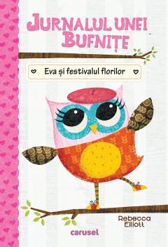 Jurnalul unei bufnite - Eva si festivalul florilor