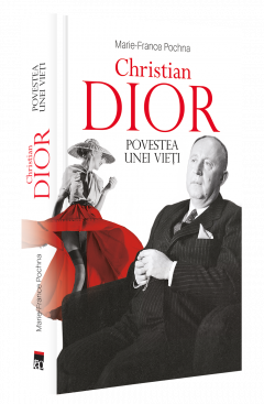 Christian Dior. Povestea unei vieti