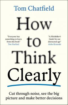 How to Think Clearly