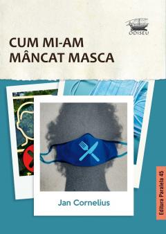 Cum mi-am mancat masca