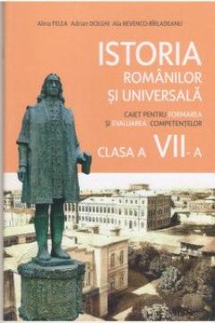 Istoria romanilor si universala cl.7. Caiet pentru formarea competentelor