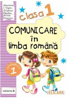 Comunicare in limba romana. Clasa I. Partea I. Varianta A