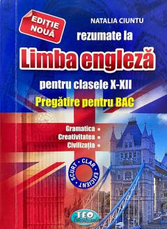 Rezumate la Limba Engleza pentru clasele 10-12. Pregatire pentru BAC