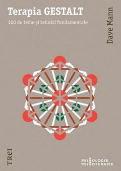 Terapia Gestalt - 100 de teme si tehnici fundamentale