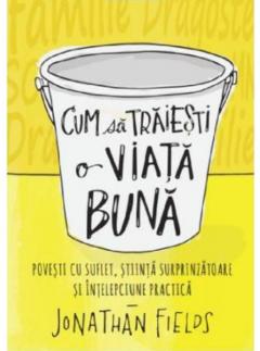 Cum sa traiesti o viata buna