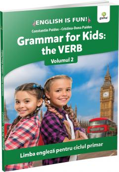 Grammar for Kids: the Verb - Volumul 2