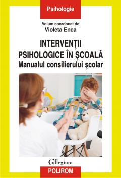 Interventii psihologice in scoala. Manualul consilierului scolar