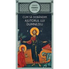 Sfintii Parinti despre cum sa dobandim ajutorul lui Dumnezeu