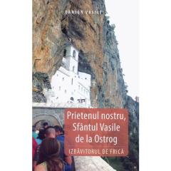 Prietenul nostru, Sfantul Vasile de la Ostrog