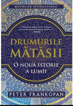 Drumurile matasii. O noua istorie a lumii