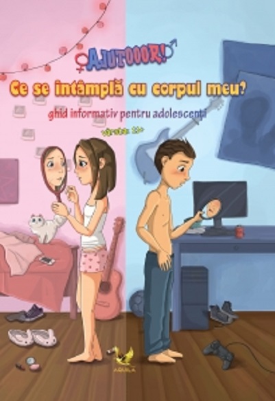 AJUTOOOR! Ce se intamplă cu corpul meu? Ghid informativ pentru adolescenti