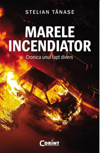 Marele incendiator. Cronica unui fapt divers