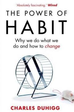 The Power of Habit: Why We Do What We Do, and How to Change