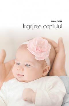 Mayo Clinic. Ghidul tau pentru primii ani de viata ai copilului