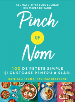 Pinch of Nom - 100 de retete simple si gustoase pentru a slabi