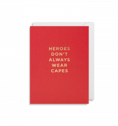Felicitare - Heroes Don't Always Wear Capes