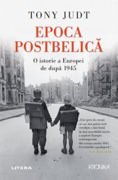 Epoca Postbelica. O istorie a Europei de dupa 1945