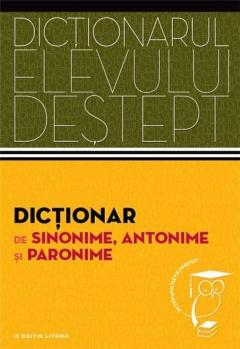 Dictionar de sinonime, antonime, paronime - Dictionarul elevului destept