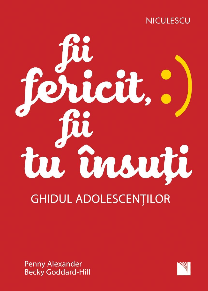 Fii fericit, fii tu insuti. Ghidul adolescentilor