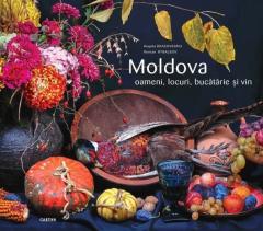 Moldova. Oameni, locuri, bucatarie si vin