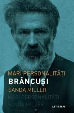 Mari personalitati. Brancusi