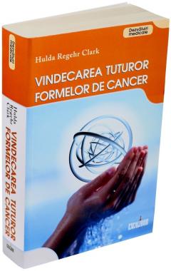 Vindecarea tuturor formelor de cancer