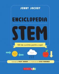 Enciclopedia STEM. 100 de cuvinte pentru copii