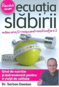 Ecuatia slabirii. Ghid de nutritie si antrenament pentru o viata de calitate