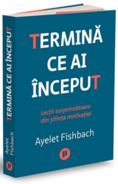 Termina ce ai inceput