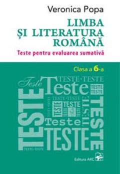 Limba si literatura romana cl.6. Teste pentru evaluarea sumativa