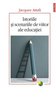 Istoriile si scenariile de viitor ale educatiei