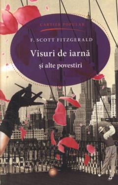VISURI DE IARNA SI ALTE POVESTIRI, F. Scott Fitzgerald 2015. CARTIER.