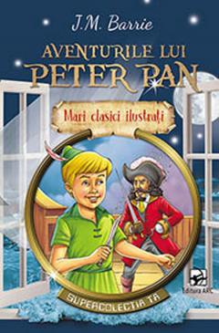 Mari clasici ilustrati. Aventurile lui Peter Pan. J.M.Barie. ARC, 2019.