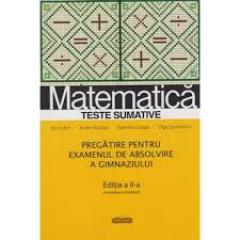 Matematica.Teste sumative. Pregatire pentru examenul de absolvire a gimnaziului