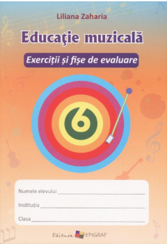 Educatie muzicala. Exercitii si fise de evaluare - clasa a 