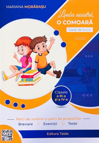 Limba noastra, o comoara. Parti de vorbire si parti de propozitie - Caiet de lucru pentru clasele a III-a si a IV-a
