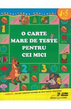 O carte mare de teste pentru cei mici. 4-5 ani