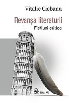 Revansa literaturii. Fictiuni critice 