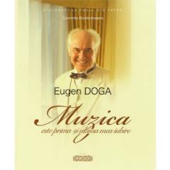 Eugen Doga, Muzica este prima si ultima mea iubire