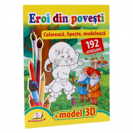 Eroi din povesti - Coloreaza, lipeste, modeleaza + 192 autocolante +3D model