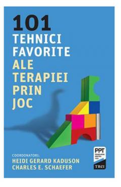 101 tehnici favorite ale terapiei prin joc