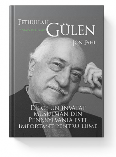 Fethullah Gulen. O viata in hizmet