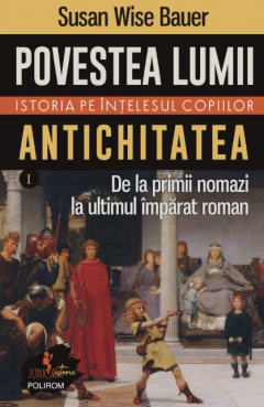 Povestea lumii - Istoria pe intelesul copiilor. Set 4 volume