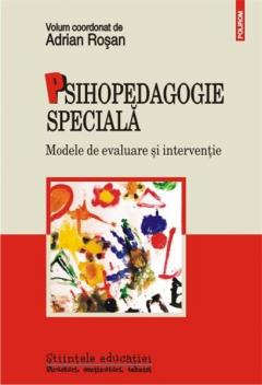 Psihopedagogie speciala. Modele de evaluare si interventie