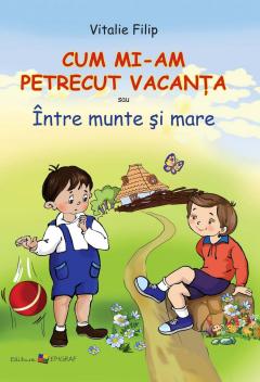 Cum mi-am petrecut vacanta sau Intre munte si mare