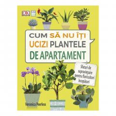 Cum sa nu-ti ucizi plantele de apartament