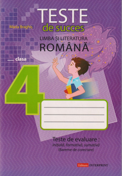 Limba romana cl.4. Teste de succes. Teste de evaluare initiala, formativa, sumativa