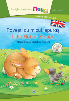 Povesti cu micul iepuras - Little Rabbit Stories - Editie Bilingva