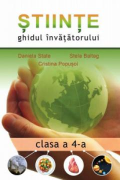 Stiinte. Ghidul invatatorului pentru clasa a 4-a